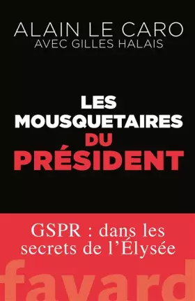 Couverture du produit · Les mousquetaires du Président: GSPR : dans les secrets de l'Élysée