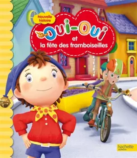 Couverture du produit · Oui-Oui et la fête des framboiseilles