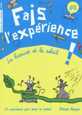 Couverture du produit · Fais l'expérience 6. Le haricot ou le soleil