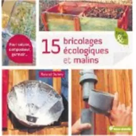 Couverture du produit · Quinze bricolages écologiques et malins