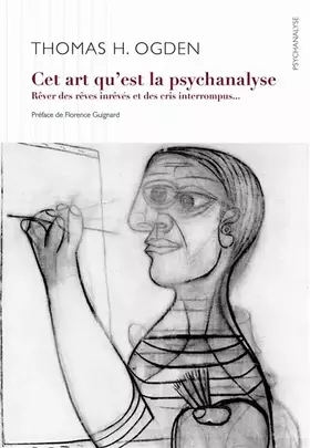 Couverture du produit · Cet art qu'est la psychanalyse : Rêver des rêves inrêvés et des cris interrompus