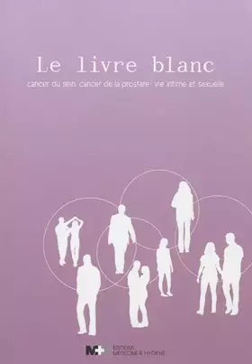 Couverture du produit · Le livre blanc: Cancer du sein, cancer de la prostate : vie intime et sexuelle