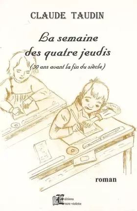 Couverture du produit · La semaine des quatre jeudis (50 ans avant la fin du siècle)