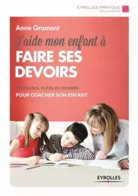 Couverture du produit · J'aide mon enfant à faire ses devoirs : Méthodes, outils et conseils pour coacher son enfant