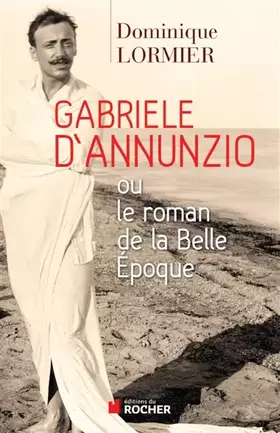 Couverture du produit · Gabriele d'Annunzio ou le roman de la Belle Epoque