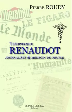 Couverture du produit · Théophraste Renaudot : Journaliste & médecin du peuple