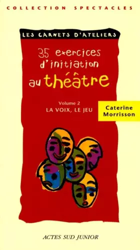 Couverture du produit · 35 exercices d'initiation au théâtre, tome 2 : La Voix, le jeu