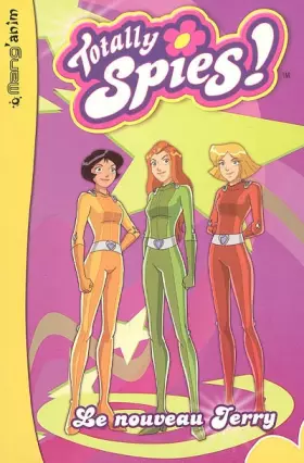 Couverture du produit · Totally Spies !, Tome 2 : Le nouveau Jerry