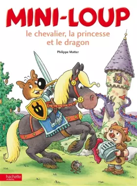 Couverture du produit · Mini-loup, le chevalier, la princesse et le dragon
