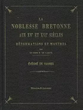 Couverture du produit · La noblesse bretonne aux XVe et XVIe siècles . Réformations et Montres. --------- 2 Volumes / 2 ----- Réimpression reliée 2001