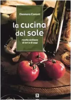 Couverture du produit · La cucina del sole. Ricette siciliane di ieri e di oggi