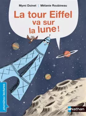 Couverture du produit · La Tour Eiffel va sur la lune - Premières Lectures CP Niveau 1 - Dès 6 ans