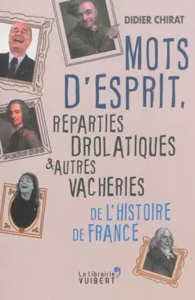 Couverture du produit · Mots d'esprit, reparties drolatiques et autres vacheries de l'histoire de France