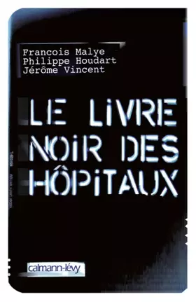 Couverture du produit · Le Livre Noir des Hôpitaux