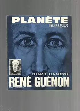 Couverture du produit · Planète plus 15 - L'homme et son message René Guénon