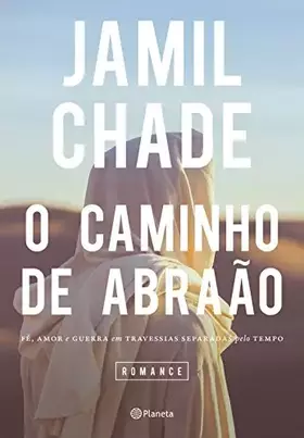 Couverture du produit · O Caminho de Abraao. Fe Amor e Guerra em Travessias Separadas Pelo Tempo (Em Portugues do Brasil)