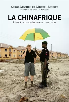Couverture du produit · La Chinafrique : Pékin à la conquête du continent noir