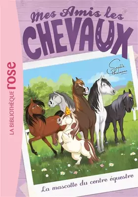 Couverture du produit · Mes amis les chevaux 18 - La mascotte du centre équestre