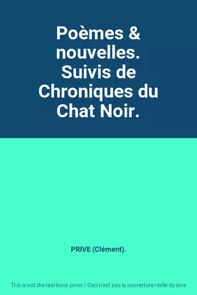 Couverture du produit · Poèmes & nouvelles. Suivis de Chroniques du Chat Noir.