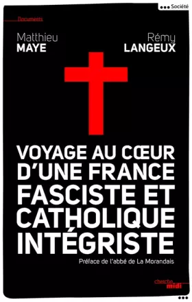 Couverture du produit · Voyage au c&x153ur d'une France fasciste et catholique intégriste