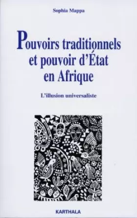 Couverture du produit · Pouvoir traditionnels et Pouvoirs d'État en Afrique : Illusion universaliste