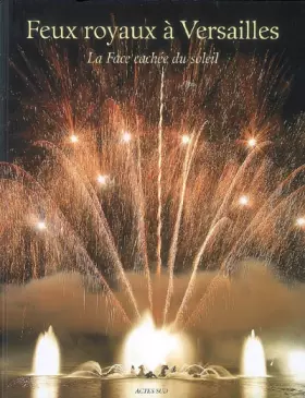 Couverture du produit · Feux royaux à Versailles: La face cachée du soleil