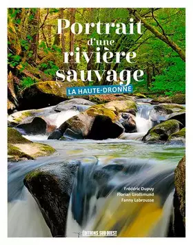 Couverture du produit · Portrait D'Une Rivière Sauvage, La Haute-Dronne