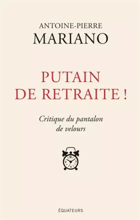 Couverture du produit · Putain de retraite ! : Critique du pantalon de velours