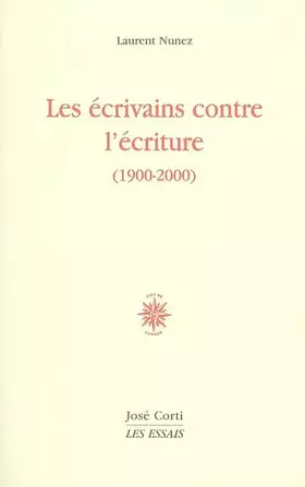 Couverture du produit · Les écrivains contre l'écriture (1900-2000)