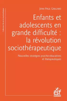 Couverture du produit · Enfants et adolescents en grande difficulté: La révolution sociothérapeutique