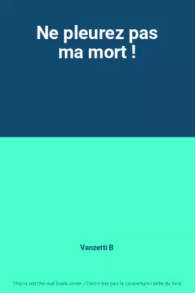 Couverture du produit · Ne pleurez pas ma mort !