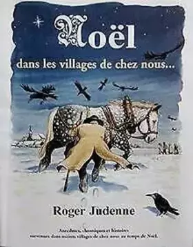 Couverture du produit · Noël dans les villages de chez nous : Anecdotes, chroniques et histoires survenues dans maints villages de chez nous au doux te