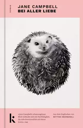 Couverture du produit · Bei aller Liebe: Roman. »Ein Buch, das man erfrischt verlässt, und mit einem erweiterten Blick auf die Menschheit.« Denis Schec