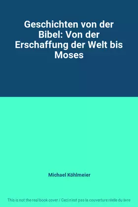 Couverture du produit · Geschichten von der Bibel: Von der Erschaffung der Welt bis Moses