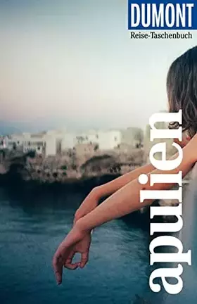 Couverture du produit · DuMont Reise-Taschenbuch Apulien: Reiseführer plus Reisekarte. Mit besonderen Autorentipps und vielen Touren.