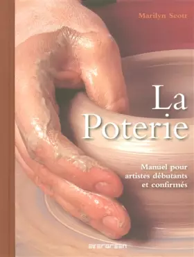 Couverture du produit · La poterie: Manuel pour artistes débutants et confirmés