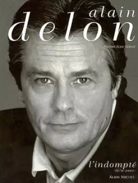 Couverture du produit · Alain Delon, tome 2 : L'Indompté, 1970-2001