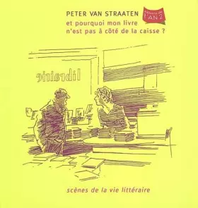 Couverture du produit · Et pourquoi mon livre n'est pas à côté de la caisse ? : Scènes de la vie littéraire