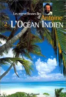 Couverture du produit · Les Merveilleuses Iles d'Antoine, tome 2 : L'Océan Indien