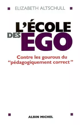 Couverture du produit · L'école des ego : Contre les gourous du pédagogiquement correct