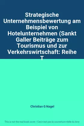 Couverture du produit · Strategische Unternehmensbewertung am Beispiel von Hotelunternehmen (Sankt Galler Beiträge zum Tourismus und zur Verkehrswirtsc