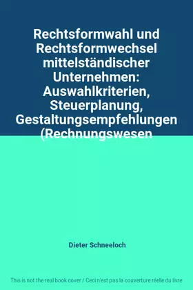 Couverture du produit · Rechtsformwahl und Rechtsformwechsel mittelständischer Unternehmen: Auswahlkriterien, Steuerplanung, Gestaltungsempfehlungen (R