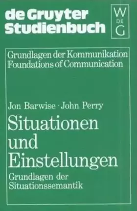 Couverture du produit · Situationen und Einstellungen: Grundlagen der Situationssemantik (de Gruyter Studienbuch)