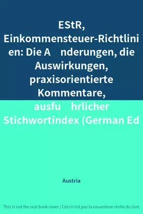 Couverture du produit · EStR, Einkommensteuer-Richtlinien: Die Änderungen, die Auswirkungen, praxisorientierte Kommentare, ausführlicher Stichwortind