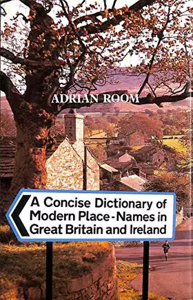 Couverture du produit · A Concise Dictionary of Modern Place-Names in Great Britain and Ireland