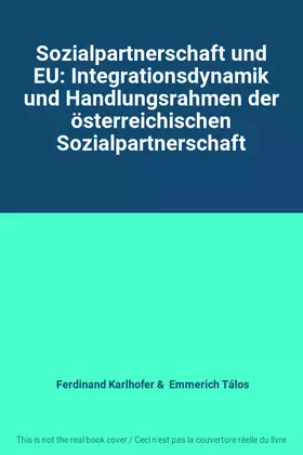 Couverture du produit · Sozialpartnerschaft und EU: Integrationsdynamik und Handlungsrahmen der österreichischen Sozialpartnerschaft