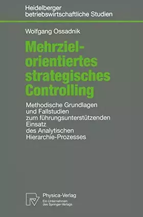 Couverture du produit · Mehrzielorientiertes strategisches Controlling. Methodische Grundlagen und Fallstudien zum führungsunterstützenden Einsatz des
