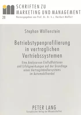 Couverture du produit · Betriebstypenprofilierung in vertraglichen Vertriebssystemen: Eine Analyse von Einflußfaktoren und Erfolgswirkungen auf der Gru