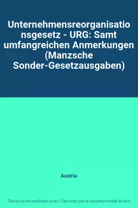 Couverture du produit · Unternehmensreorganisationsgesetz - URG: Samt umfangreichen Anmerkungen (Manzsche Sonder-Gesetzausgaben)