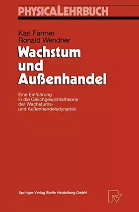 Couverture du produit · Wachstum und Außenhandel: Eine Einführung in die Gleichgewichtstheorie der Wachstums- und Außenhandelsdynamik (Physica-Lehrbuch
